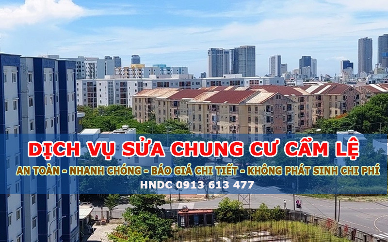 Sửa chữa chung cư Cẩm Lệ – Dịch vụ chuyên nghiệp, nhanh chóng, đúng kỹ thuật